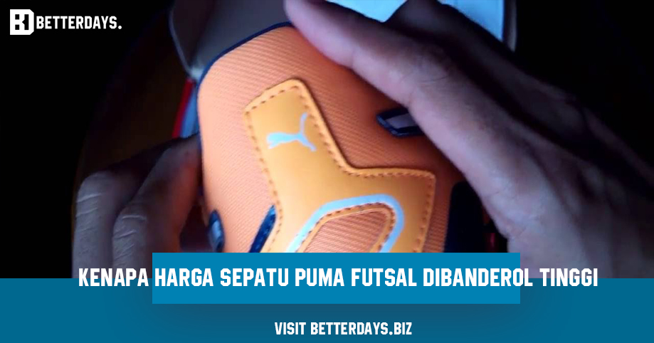 Faktor Penting Kenapa Harga Sepatu Puma Futsal Dibanderol Tinggi