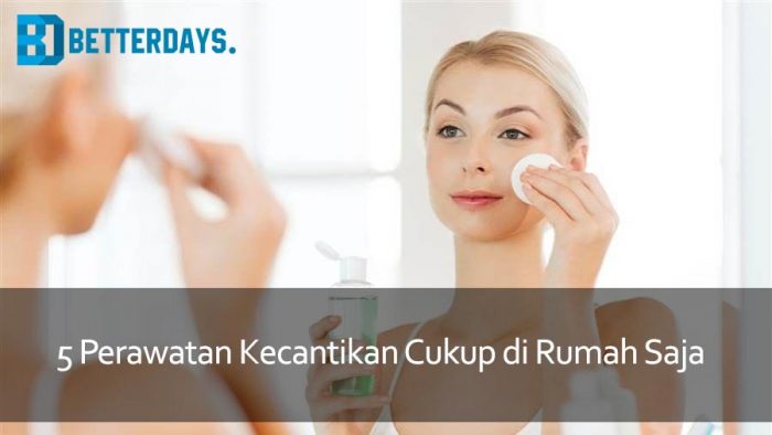 5 Perawatan Kecantikan di Rumah